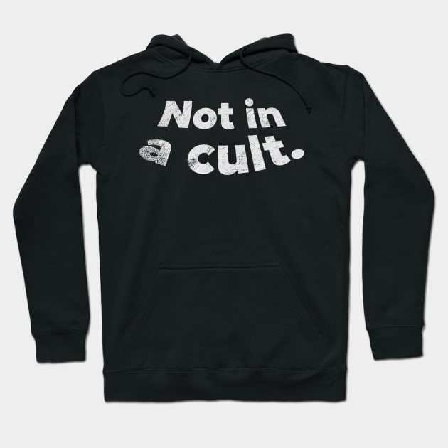 Not in a cult. Hoodie by ItuPagi